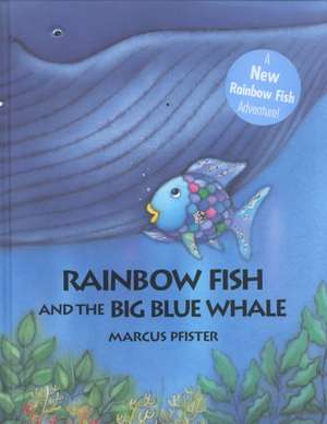 Rainbow Fish and the Big Blue Whale: Workflow That Works de Marcus Pfister