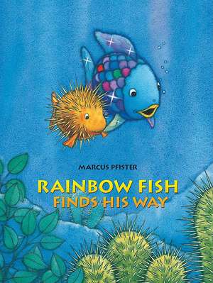 Rainbow Fish Finds His Way de Marcus Pfister