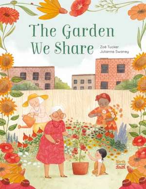 The Garden We Share de Zoë Tucker