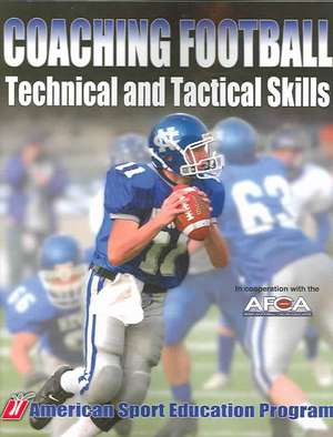 Coaching Football Technical and Tactical Skills: The Art & Science of Functional Sports Conditioning de ASEP