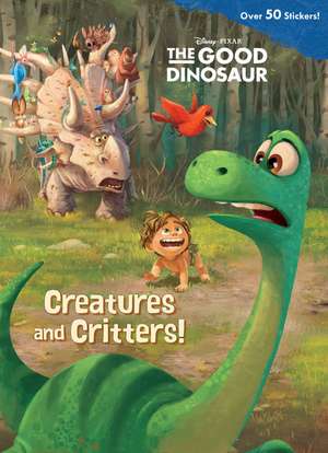 Creatures and Critters! (Disney/Pixar the Good Dinosaur) de Frank Berrios