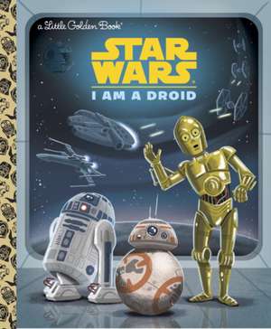 I Am a Droid (Star Wars) de Golden Books