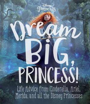 Dream Big, Princess! de Andrea Posner-Sanchez