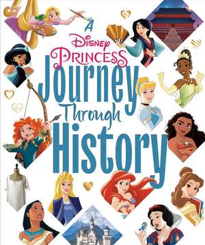 A Disney Princess Journey Through History (Disney Princess) de Courtney Carbone