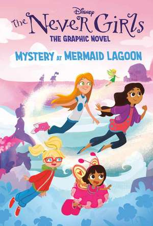 Mystery at Mermaid Lagoon (Disney the Never Girls: Graphic Novel #1) de Random House Disney