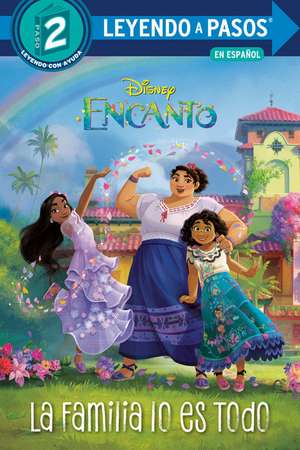 La Familia Lo Es Todo (Family Is Everything Spanish Edition) (Disney Encanto) de Luz M. Mack