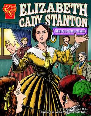 Elizabeth Cady Stanton: Women's Rights Pioneer de Connie C. Miller