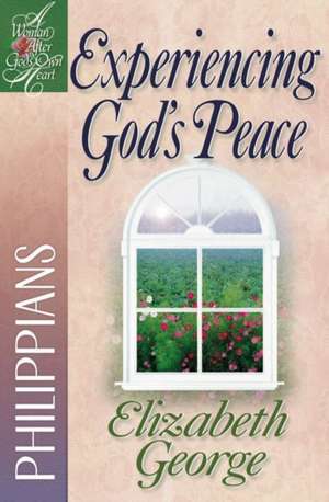 Experiencing God's Peace: Philippians de Elizabeth George