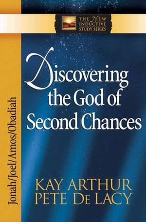 Discovering the God of Second Chances de Kay Arthur