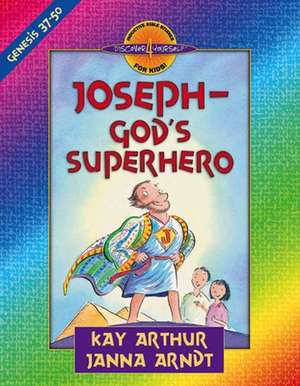 Joseph-God's Superhero: Genesis 37-50 de Kay Arthur