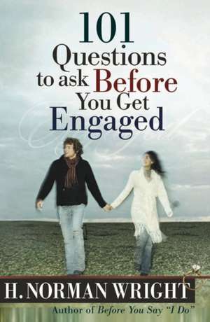 101 Questions to Ask Before You Get Engaged de H. Norman Wright