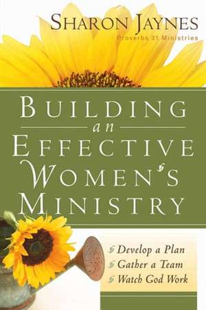 Building an Effective Women's Ministry de Sharon Jaynes