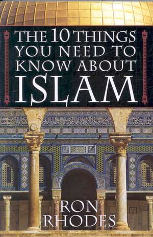 The 10 Things You Need to Know About Islam de Ron Rhodes