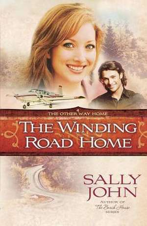 The Winding Road Home de Sally John