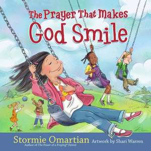 The Prayer That Makes God Smile de Stormie Omartian