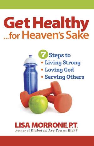 Get Healthy, for Heaven's Sake de Lisa Morrone