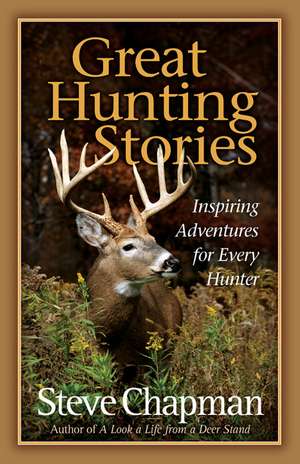 Great Hunting Stories de Steve Chapman