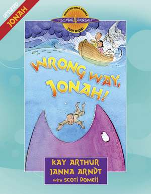 Wrong Way, Jonah! de Kay Arthur