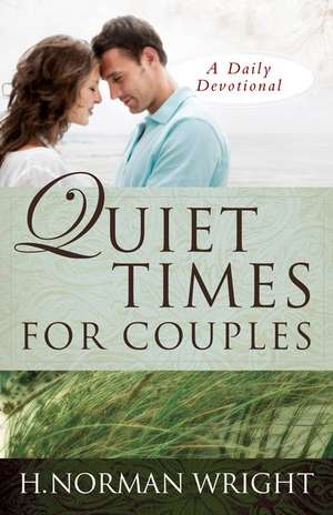 Quiet Times for Couples de H. Norman Wright