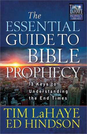 The Essential Guide to Bible Prophecy: 13 Keys to Understanding the End Times de Tim LaHaye