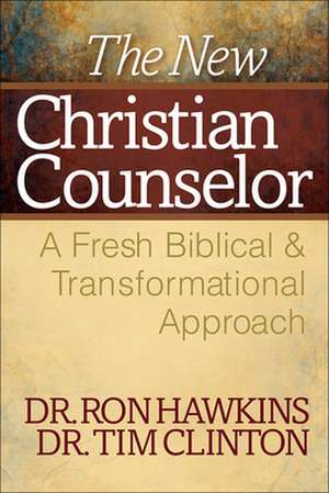 The New Christian Counselor: A Fresh Biblical and Transformational Approach de Ron Hawkins