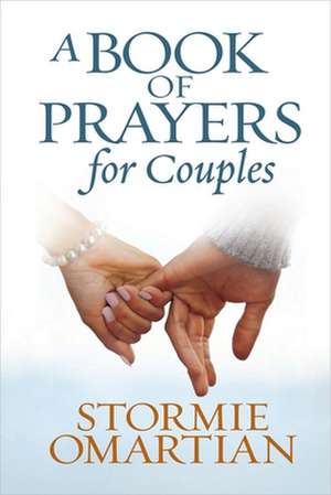 A Book of Prayers for Couples de Stormie Omartian