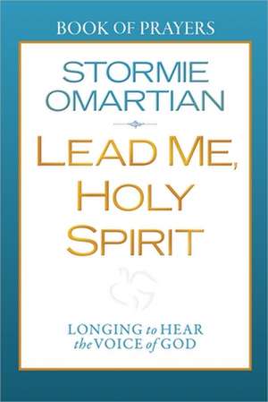 Lead Me, Holy Spirit: Longing to Hear the Voice of God de Stormie Omartian