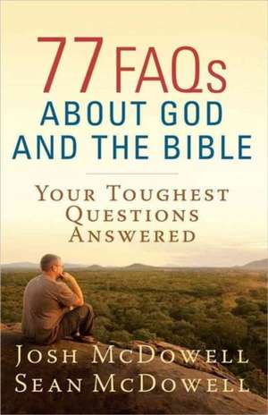 77 FAQs about God and the Bible de Josh McDowell