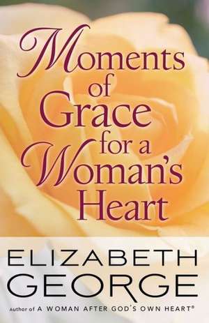 Moments of Grace for a Woman's Heart de Elizabeth George