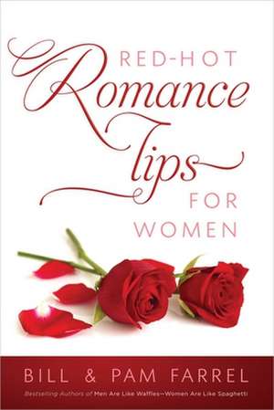 Red-Hot Romance Tips for Women de Bill Farrel