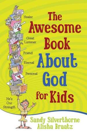 The Awesome Book about God for Kids de Sandy Silverthorne