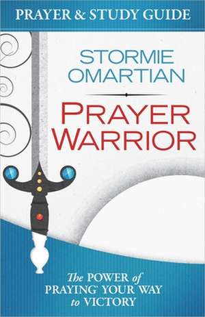 Prayer Warrior Prayer & Study Guide de Stormie Omartian