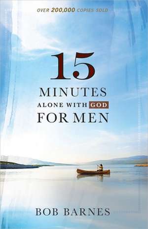 15 Minutes Alone with God for Men de Bob Barnes