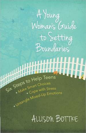 A Young Woman's Guide to Setting Boundaries de Allison Bottke