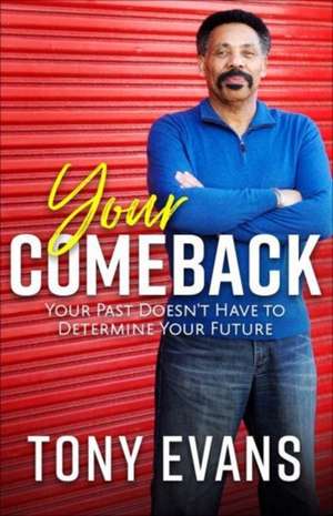 Your Comeback: Make the Rest of Your Life the Best of Your Life de Tony Evans