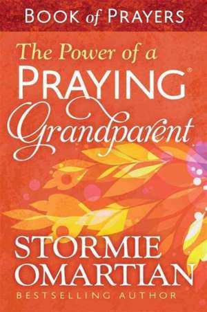 The Power of a Praying(r) Grandparent Book of Prayers de Stormie Omartian