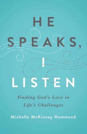 He Speaks, I Listen de Michelle Mckinney Hammond