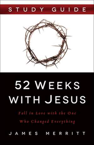 52 Weeks with Jesus de James Merritt