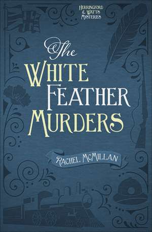 The White Feather Murders de Rachel McMillan