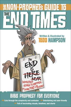 The Non-Prophet's Guide to the End Times de Todd Hampson