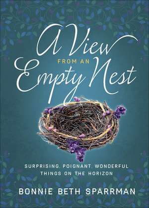 A View from an Empty Nest de Bonnie Sparrman