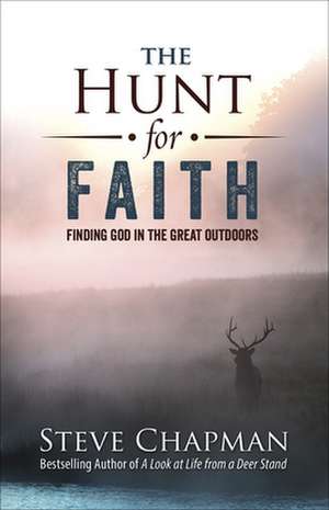 The Hunt for Faith de Steve Chapman