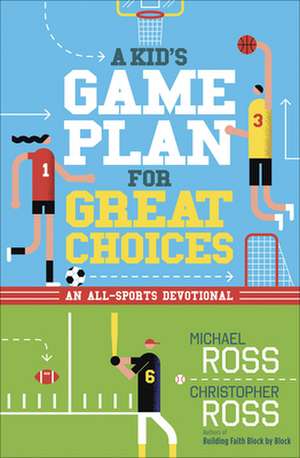 A Kid's Game Plan for Great Choices: An All-Sports Devotional de Michael Ross