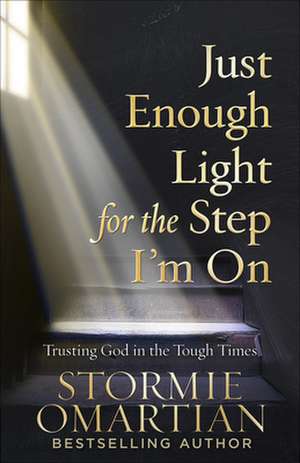 Just Enough Light for the Step I'm on de Stormie Omartian