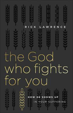 The God Who Fights for You de Rick Lawrence