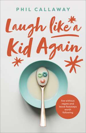 Laugh Like a Kid Again de Phil Callaway