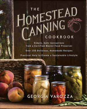 The Homestead Canning Cookbook de Georgia Varozza