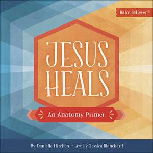 Jesus Heals de Danielle Hitchen