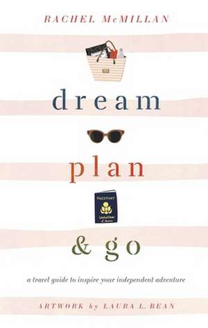 Dream, Plan, and Go de Rachel McMillan