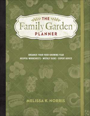 The Family Garden Planner de Melissa K Norris